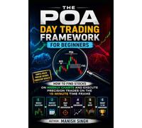 THE POA DAY TRADING FRAMEWORK FOR BEGINNERS: How to Find Stocks on Weekly Charts and Execute Precision Trades on the 15-Minute Time Frame (Rule-Based Trading Setup Series)