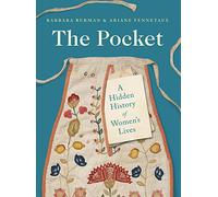 The Pocket: A Hidden History of Women's Lives, 1660-1900