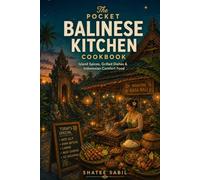 The Pocket Balinese Kitchen: Island Spices, Grilled Dishes & Indonesian Comfort Food (The Pocket Asian Kitchen Series)