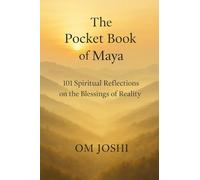 The Pocket Book of Maya: 101 Spiritual Reflections on the Blessings of Reality