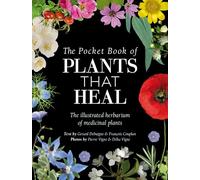 The Pocket Book of Plants that Heal: The illustrated herbarium of medicinal plants