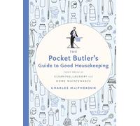 The Pocket Butler's Guide to Good Housekeeping: Expert Advice on Cleaning, Laundry and Home Maintenance