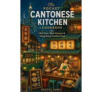 The Pocket Cantonese Kitchen Cookbook: Dim Sum, Wok Classics & Hong Kong Comfort Food (The Pocket Asian Kitchen Series)