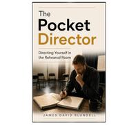 The Pocket Director: Directing Yourself in the Rehearsal Room (The Pocket Director Series)