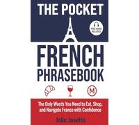 The Pocket French Phrasebook: The Only Words You Need to Eat, Shop, and Navigate France with Confidence