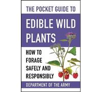 The Pocket Guide to Edible Wild Plants: How to Forage Safely and Responsibly