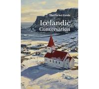 The Pocket Guide to Icelandic Conversation: Your Essential Phrasebook for Travel and Connection (Icelandic Note)