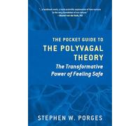 The Pocket Guide to the Polyvagal Theory: The Transformative Power of Feeling Safe: 0 (Norton Series on Interpersonal Neurobiology)