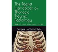 The Pocket Handbook of Thoracic Trauma Radiology: Search Patterns, Pearls, Pitfalls, and Tips (Pocket Handbooks in Emergency Radiology)