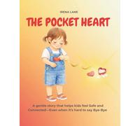 THE POCKET HEART: A gentle story that helps kids feel Safe and Connected-Even when it’s hard to say Bye-Bye
