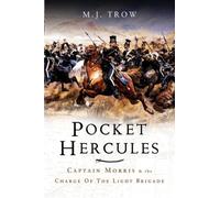 The Pocket Hercules: Captain Morris and the Charge of the Light Brigade by M. J. Trow (15-Jun-2006) Hardcover