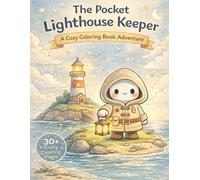 The Pocket Lighthouse Keeper: A Cozy Adventure Coloring Book for Kids Ages 6-8: A Cozy Adventure Coloring Book for Kids Ages 6-8
