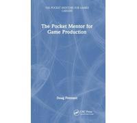 The Pocket Mentor for Game Production (The Pocket Mentors for Games Careers)
