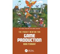 The Pocket Mentor for Game Production (The Pocket Mentors for Games Careers)