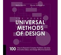 The Pocket Universal Methods of Design: 100 Ways to Research Complex Problems, Develop Innovative Ideas, and Design Effective Solutions