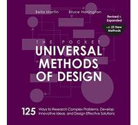 The Pocket Universal Methods of Design, Revised and Expanded: 125 Ways to Research Complex Problems, Develop Innovative Ideas, and Design Effective Solutions (Rockport Universal)