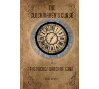 THE POCKET WATCH OF ELIRA (The Clockmaker’s Curse)