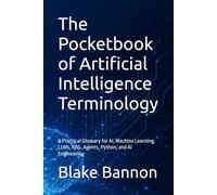 The Pocketbook of Artificial Intelligence Terminology: A Practical Glossary for AI, Machine Learning, LLMs, RAG, Agents, Python, and AI Engineering