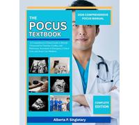 The POCUS Textbook: A Comprehensive Clinical Guide to Bedside Ultrasound for Vascular, Cardiac, and Pulmonary Assessment in Emergency, Critical Care, and Acute Care Medicine
