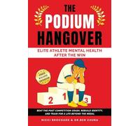 The Podium Hangover: Elite Athlete Mental Health After the Win, Beat the Post Competition Crash, Rebuild Identity, and Train for a Life Beyond the Medal