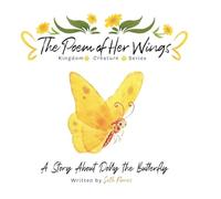 The Poem of Her Wings: A Story About Dolly the Butterfly (Kingdom Creature)