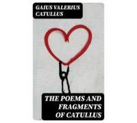 The Poems And Fragments Of Catullus (ebook)