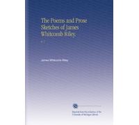 The Poems and Prose Sketches of James Whitcomb Riley.: V. 7