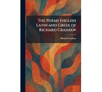 The Poems English Latin and Greek of Richard Crashaw