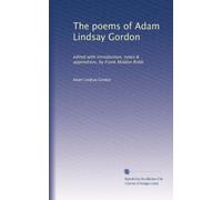The poems of Adam Lindsay Gordon: edited with introduction, notes & appendixes, by Frank Maldon Robb