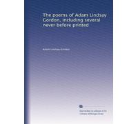 The poems of Adam Lindsay Gordon, including several never before printed