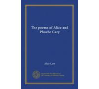 The poems of Alice and Phoebe Cary
