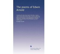 The poems of Edwin Arnold: Containing The lig...