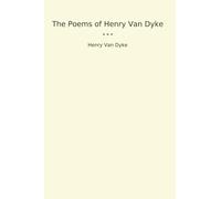 The Poems of Henry Van Dyke (Classic Books)