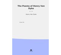 The Poems of Henry Van Dyke (Classic Books)