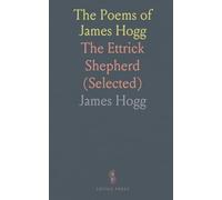 The Poems of James Hogg: The Ettrick Shepherd (Selected)