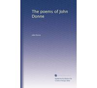 The poems of John Donne: Volume 1