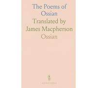 The Poems of Ossian: Translated by James Macpherson