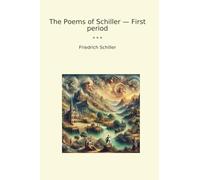 The Poems of Schiller - First period (Classic Books)