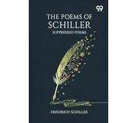 The Poems Of Schiller: Suppressed Poems