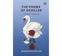 The Poems Of Schiller: Third Period