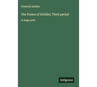 The Poems of Schiller; Third period: in large print