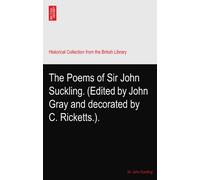 The Poems of Sir John Suckling. (Edited by John Gray and decorated by C. Ricketts.).