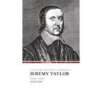 The Poems, Prayers & Sermons of Jeremy Taylor - Definitive Edition
