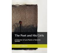 The Poet and His Girls: A Collection of Love Poems and Romantic Sonnets