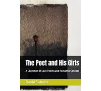 The Poet and His Girls: A Collection of Love Poems and Romantic Sonnets