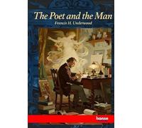 The Poet and the Man: Recollections and Appreciations of James Russell Lowell