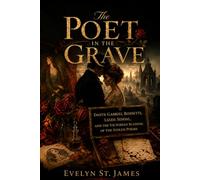 The Poet in the Grave: Dante Gabriel Rossetti, Lizzie Siddal, and the Victorian Scandal of the Stolen Poems