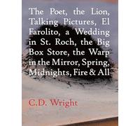 The Poet, The Lion, Talking Pictures, El Farolito, A Wedding in St. Roch, The Big Box Store, The Warp in the Mirror, Spring, Midnights, Fire & All