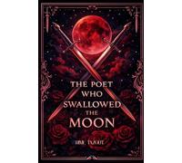 The Poet Who Swallowed The Moon
