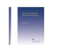 The Poetic and Dramatic Works of Robert Browning: V. 6